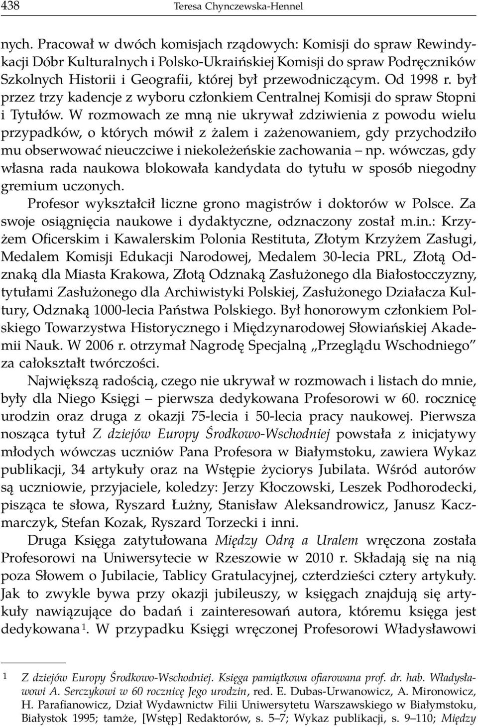 Od 1998 r. był przez trzy kadencje z wyboru członkiem Centralnej Komisji do spraw Stopni i Tytułów.