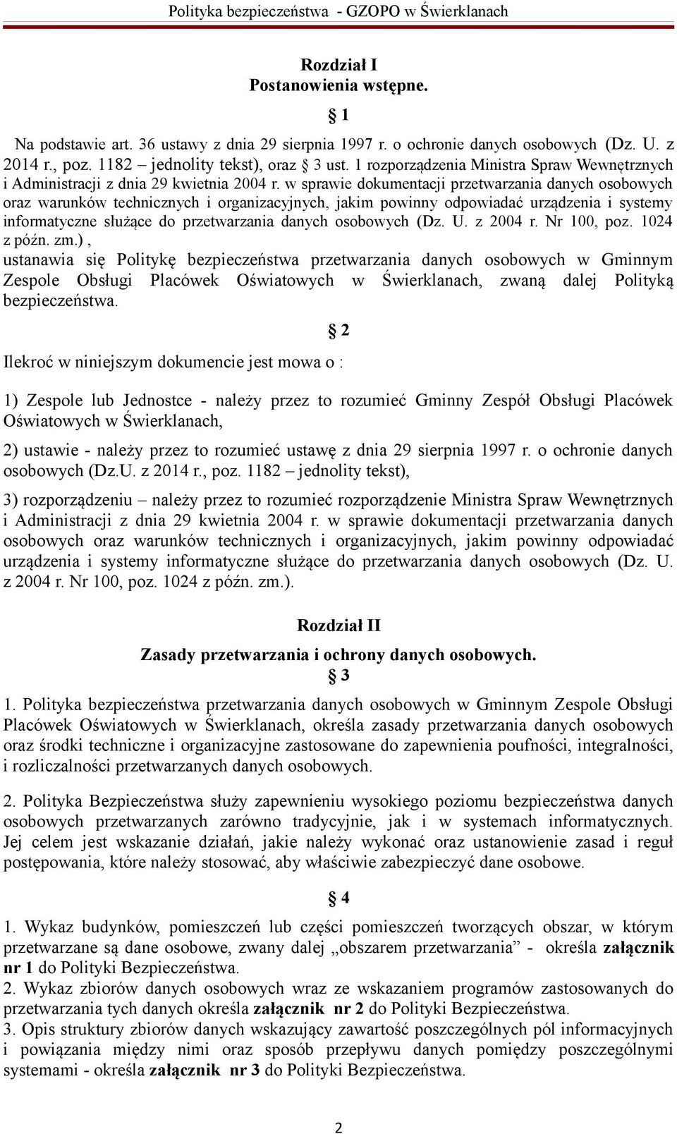 w sprawie dokumentacji przetwarzania danych osobowych oraz warunków technicznych i organizacyjnych, jakim powinny odpowiadać urządzenia i systemy informatyczne służące do przetwarzania danych