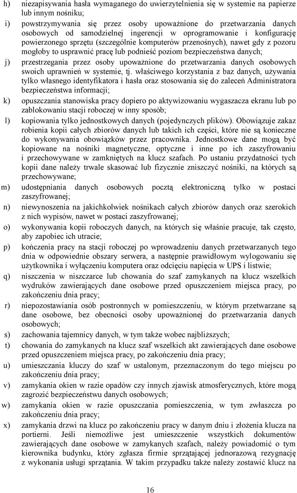 przestrzegania przez osoby upoważnione do przetwarzania danych osobowych swoich uprawnień w systemie, tj.