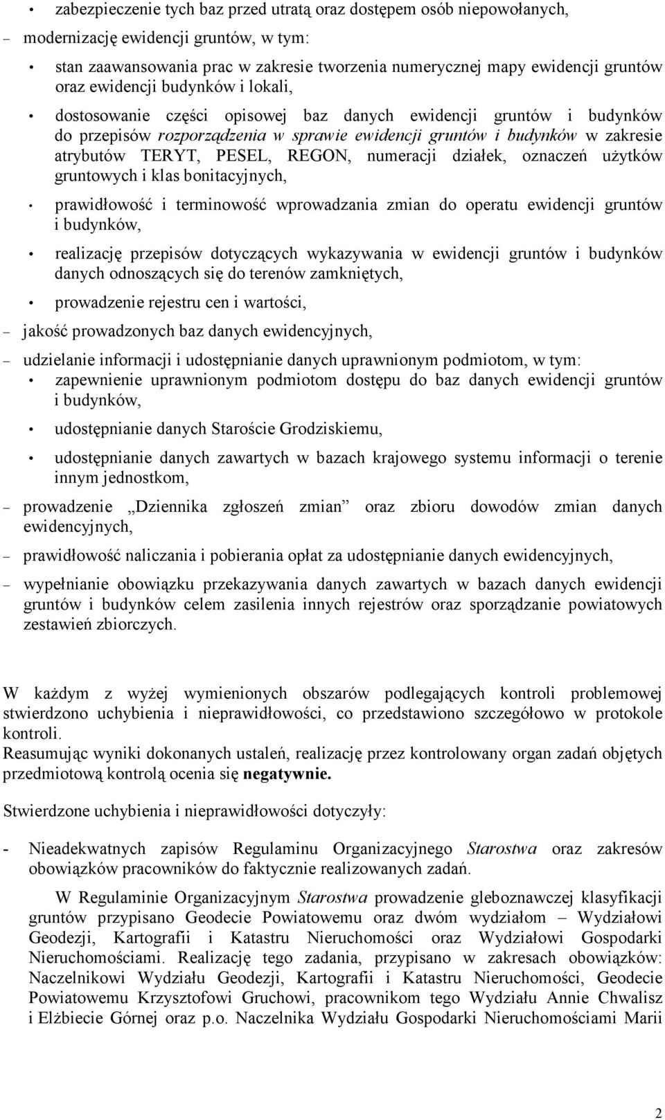 REGON, numeracji działek, oznaczeń uŝytków gruntowych i klas bonitacyjnych, prawidłowość i terminowość wprowadzania zmian do operatu ewidencji gruntów i budynków, realizację przepisów dotyczących