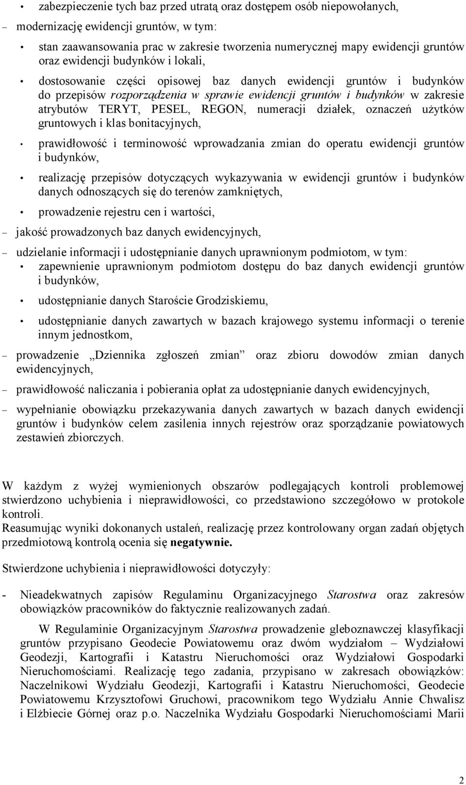 REGON, numeracji działek, oznaczeń uŝytków gruntowych i klas bonitacyjnych, prawidłowość i terminowość wprowadzania zmian do operatu ewidencji gruntów i budynków, realizację przepisów dotyczących