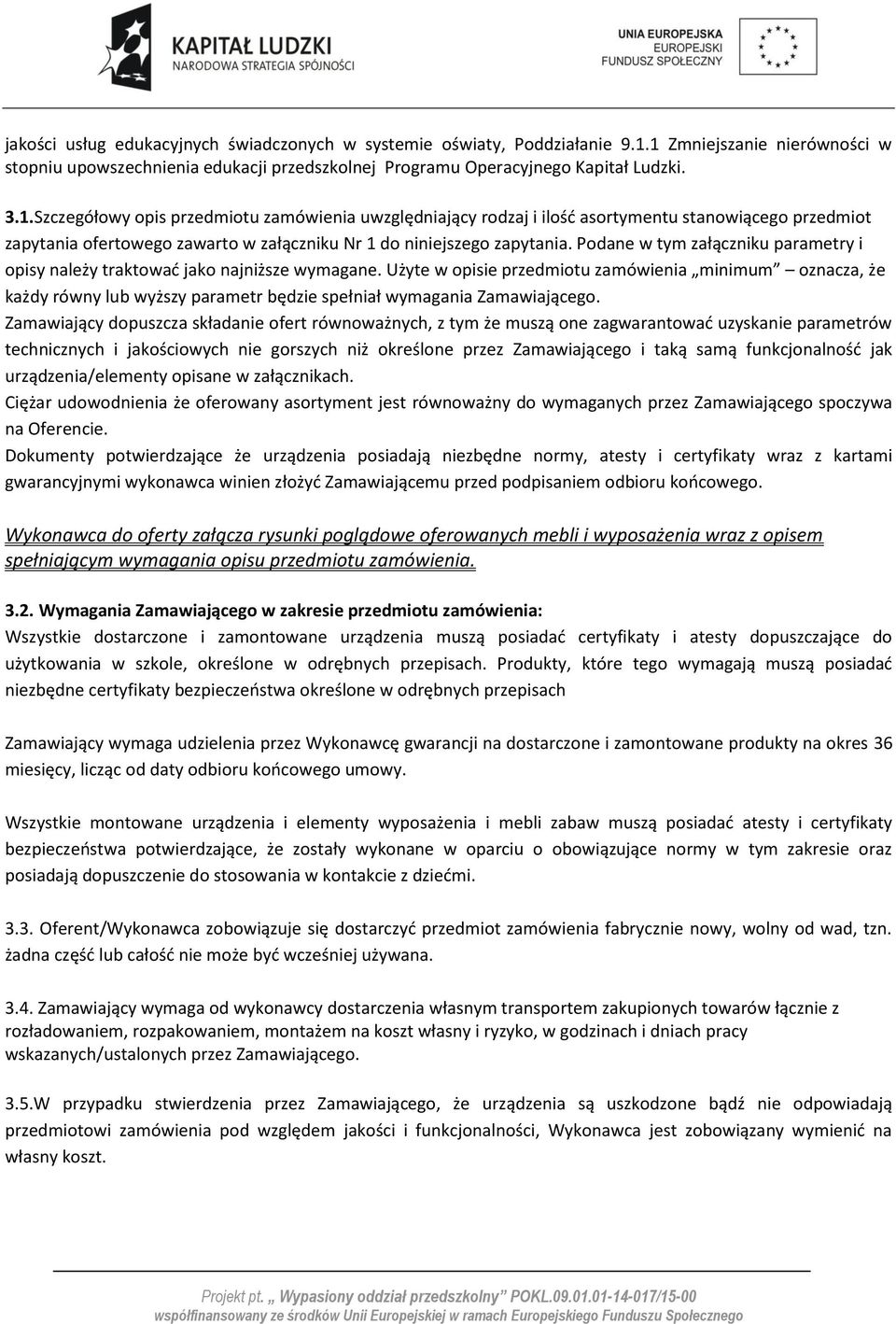 Podane w tym załączniku parametry i opisy należy traktować jako najniższe wymagane.