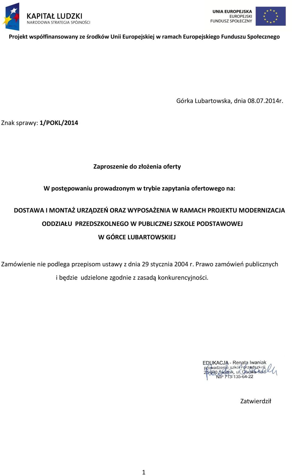 DOSTAWA I MONTAŻ URZĄDZEO ORAZ WYPOSAŻENIA W RAMACH PROJEKTU MODERNIZACJA ODDZIAŁU PRZEDSZKOLNEGO W PUBLICZNEJ