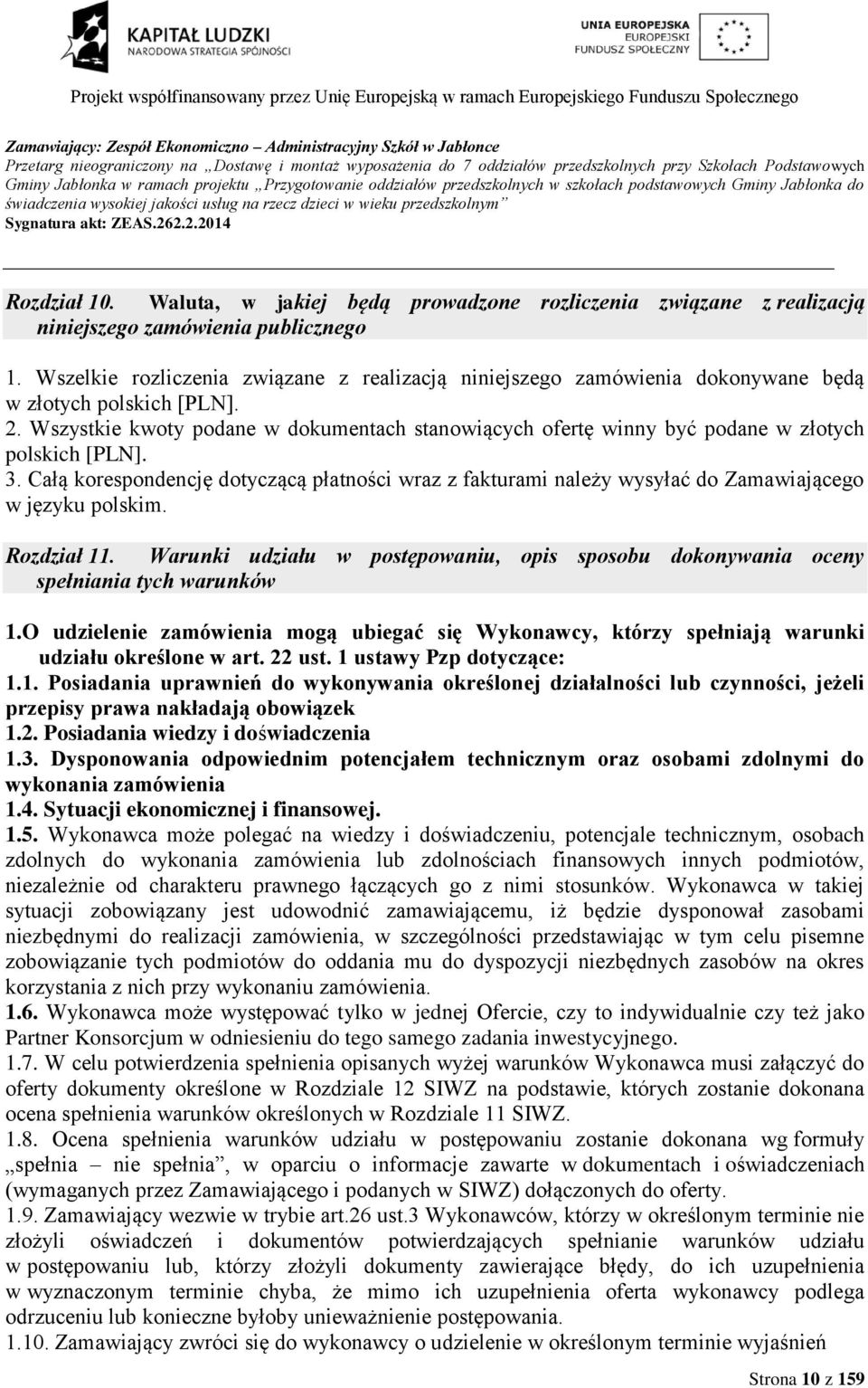 Waluta, w jakiej będą prowadzone rozliczenia związane z realizacją niniejszego zamówienia publicznego 1.