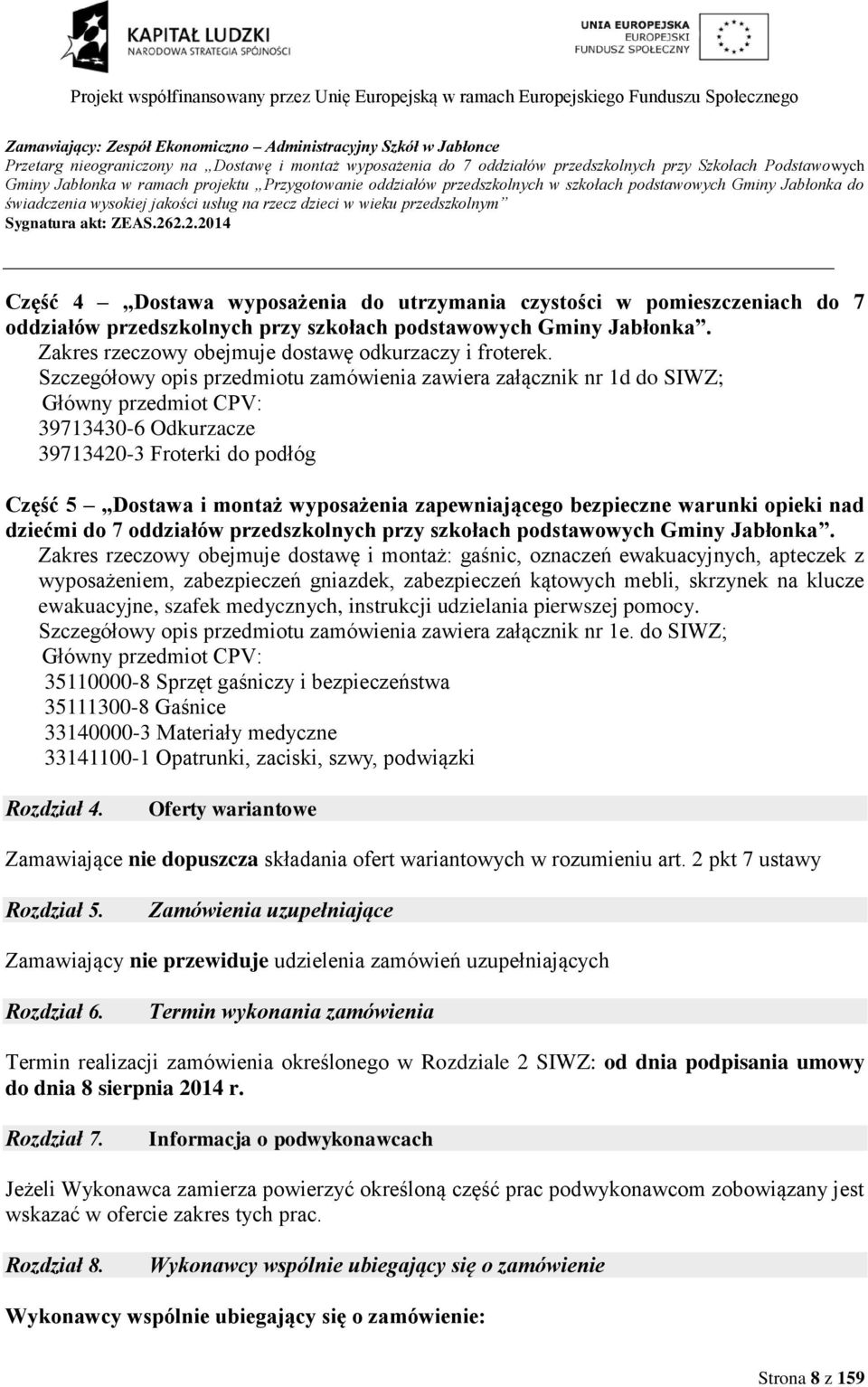 przedszkolnych przy szkołach podstawowych Gminy Jabłonka. Zakres rzeczowy obejmuje dostawę odkurzaczy i froterek.