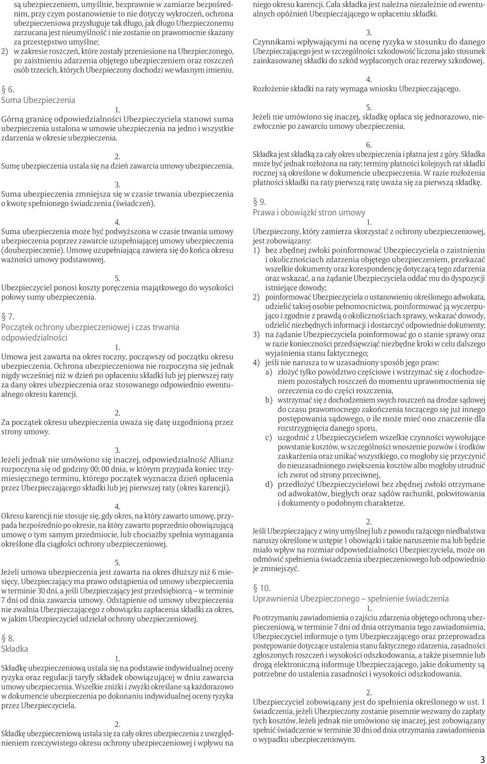 oraz roszczeń osób trzecich, których Ubezpieczony dochodzi we własnym imieniu. 6.