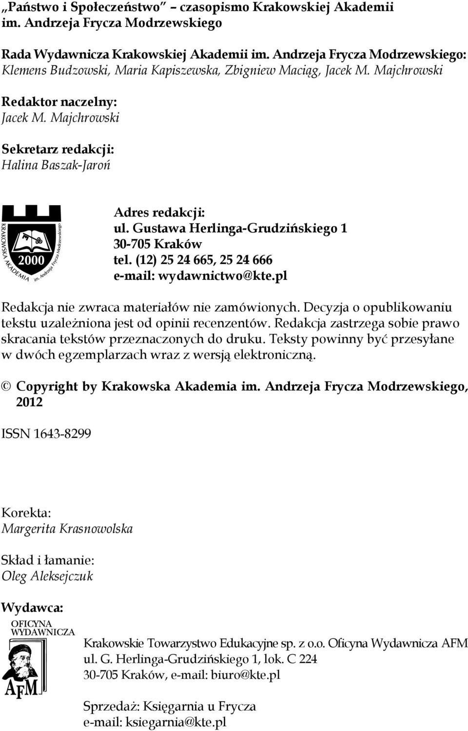 Majchrowski Sekretarz redakcji: Halina Baszak-Jaroń Adres redakcji: ul. Gustawa Herlinga-Grudzińskiego 1 30-705 Kraków tel. (12) 25 24 665, 25 24 666 e-mail: wydawnictwo@kte.