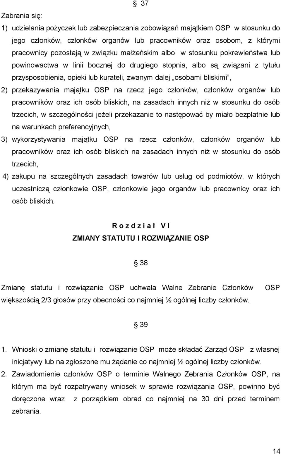 przekazywania majątku OSP na rzecz jego członków, członków organów lub pracowników oraz ich osób bliskich, na zasadach innych niż w stosunku do osób trzecich, w szczególności jeżeli przekazanie to
