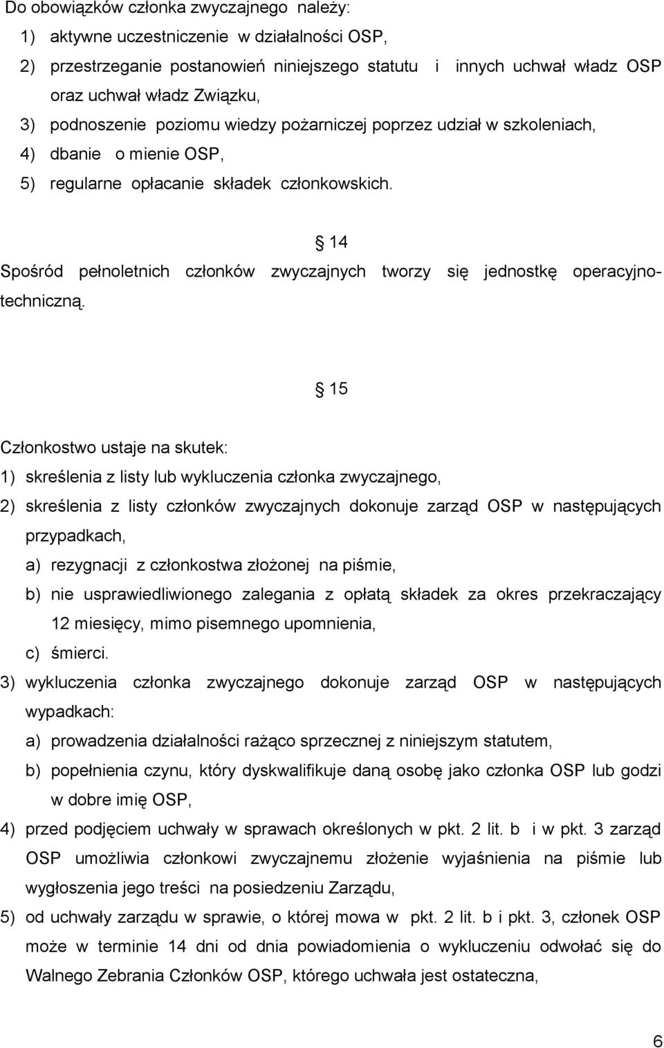 14 Spośród pełnoletnich członków zwyczajnych tworzy się jednostkę operacyjnotechniczną.