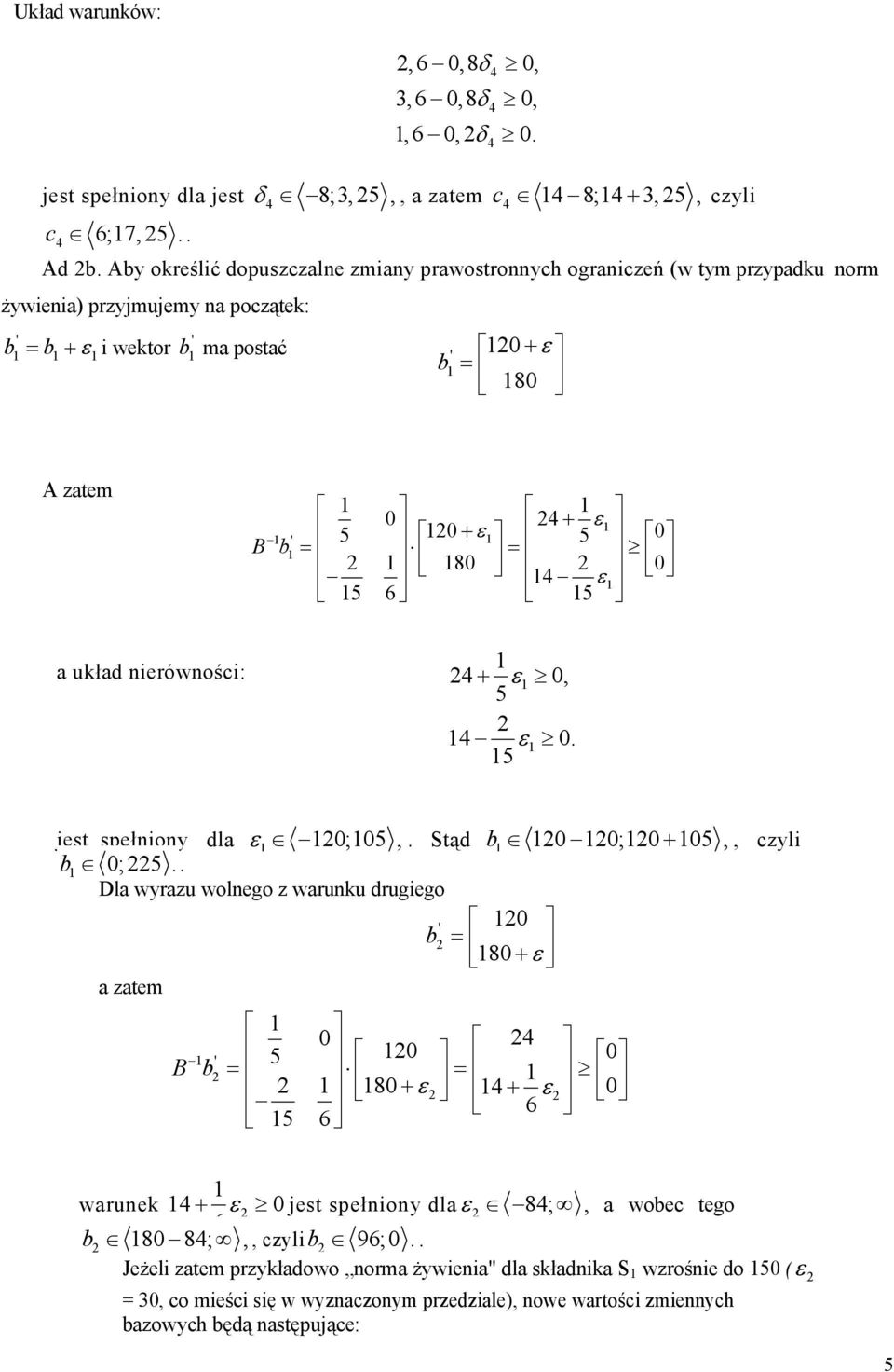 ε 5 B b = 8 = ε 5 6 5 a układ nierówności: + ε, 5 ε. 5 jest spełniony dla ε ;5,. Stąd b ; + 5,, czyli b ;5.