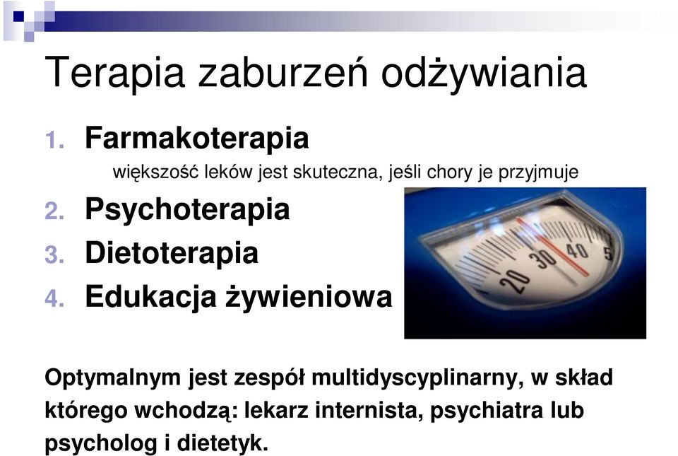 przyjmuje 2. Psychoterapia 3. Dietoterapia 4.