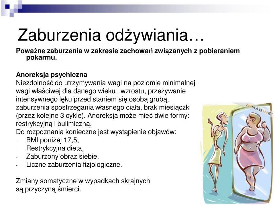 staniem się osobą grubą, zaburzenia spostrzegania własnego ciała, brak miesiączki (przez kolejne 3 cykle).