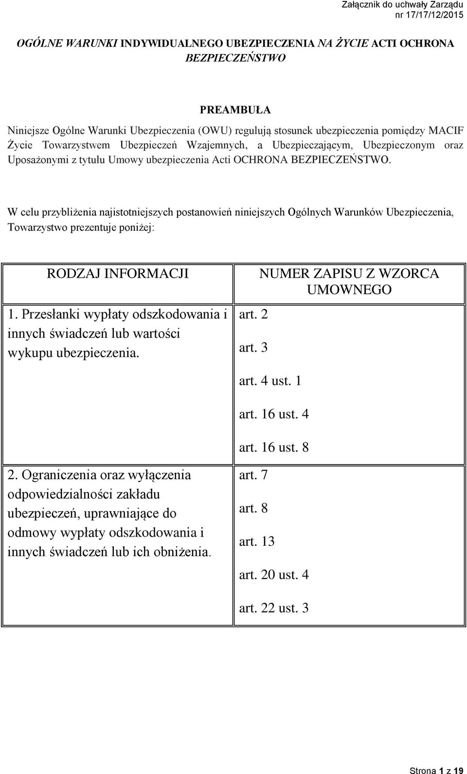 W celu przybliżenia najistotniejszych postanowień niniejszych Ogólnych Warunków Ubezpieczenia, Towarzystwo prezentuje poniżej: RODZAJ INFORMACJI 1.