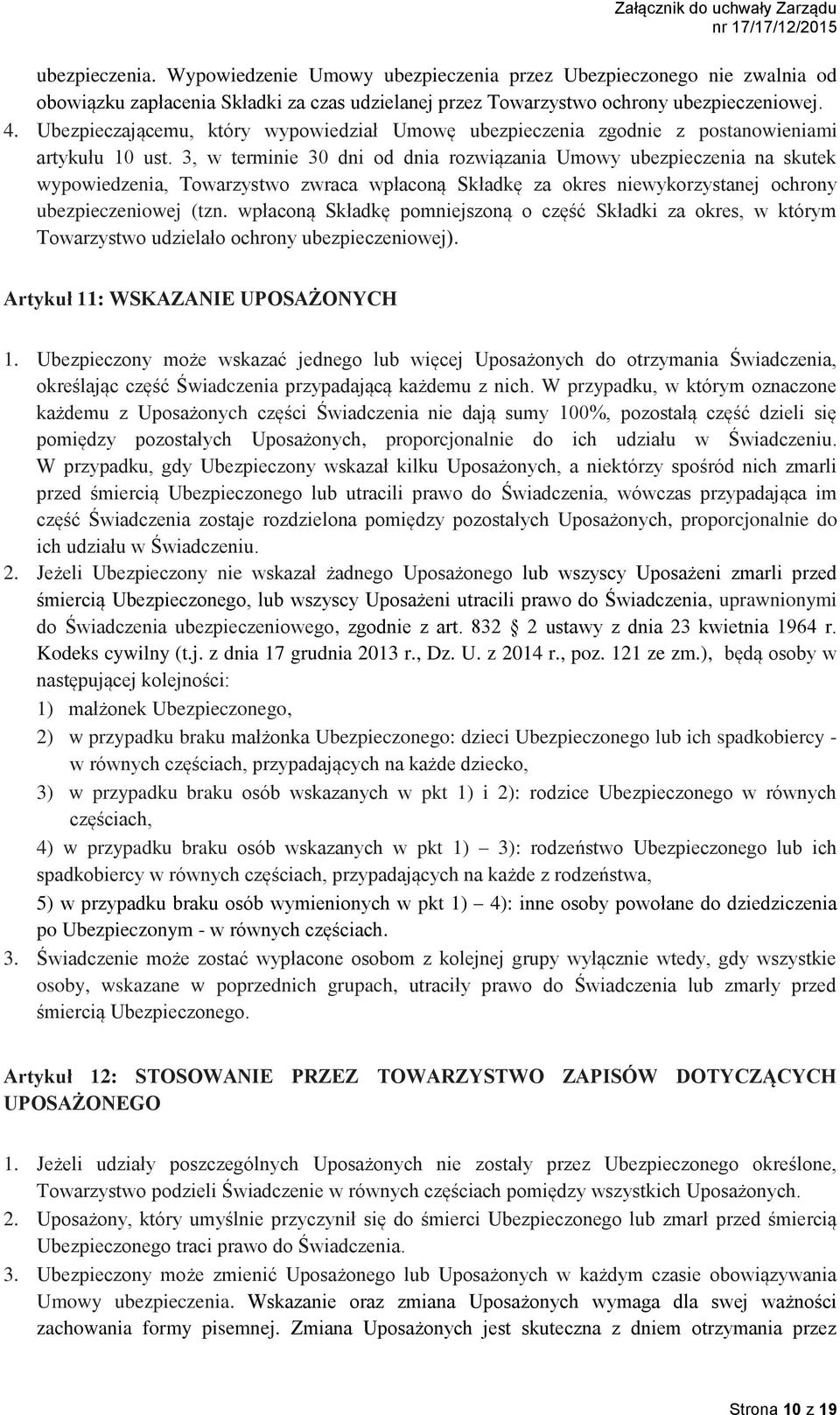 3, w terminie 30 dni od dnia rozwiązania Umowy ubezpieczenia na skutek wypowiedzenia, Towarzystwo zwraca wpłaconą Składkę za okres niewykorzystanej ochrony ubezpieczeniowej (tzn.