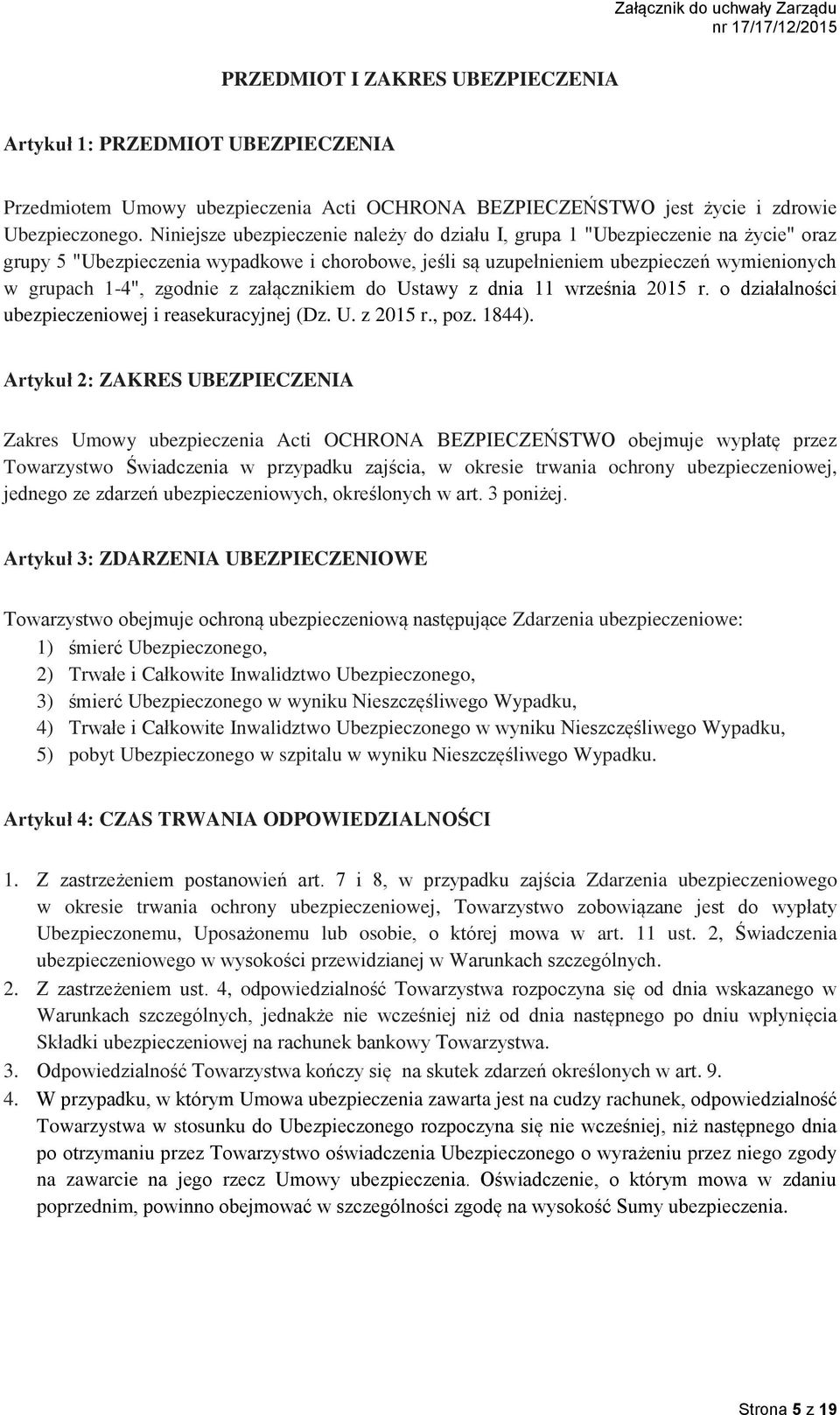 z załącznikiem do Ustawy z dnia 11 września 2015 r. o działalności ubezpieczeniowej i reasekuracyjnej (Dz. U. z 2015 r., poz. 1844).