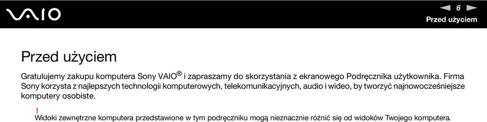 Firma Sony korzysta z najlepszych technologii komputerowych, telekomunikacyjnych, audio i wideo, by