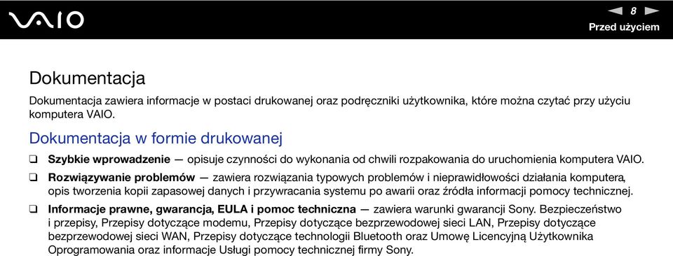 Rozwiązywanie problemów zawiera rozwiązania typowych problemów i nieprawidłowości działania komputera, opis tworzenia kopii zapasowej danych i przywracania systemu po awarii oraz źródła informacji