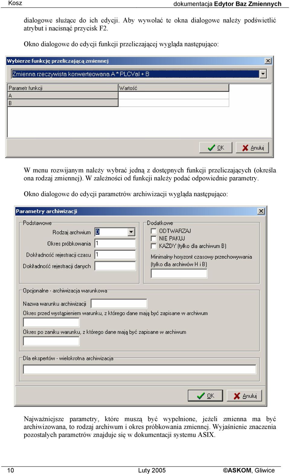 W zależności od funkcji należy podać odpowiednie parametry.