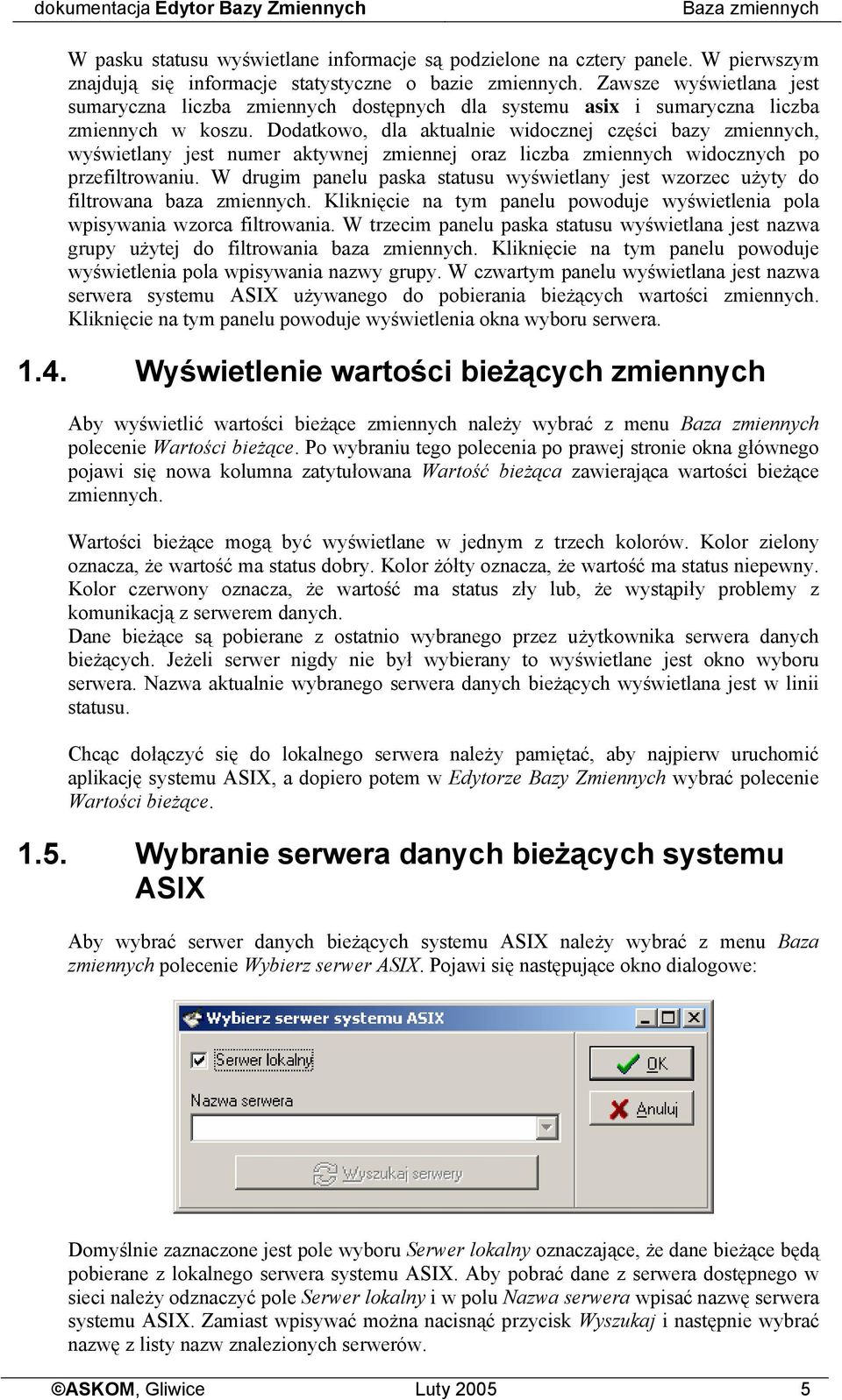 Dodatkowo, dla aktualnie widocznej części bazy zmiennych, wyświetlany jest numer aktywnej zmiennej oraz liczba zmiennych widocznych po przefiltrowaniu.