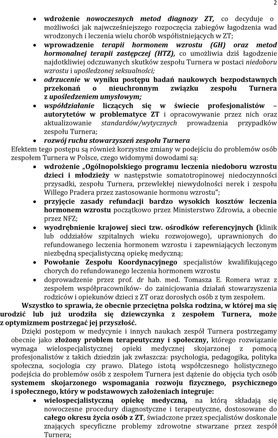 upośledzonej seksualności; odrzucenie w wyniku postępu badań naukowych bezpodstawnych przekonań o nieuchronnym związku zespołu Turnera z upośledzeniem umysłowym; współdziałanie liczących się w