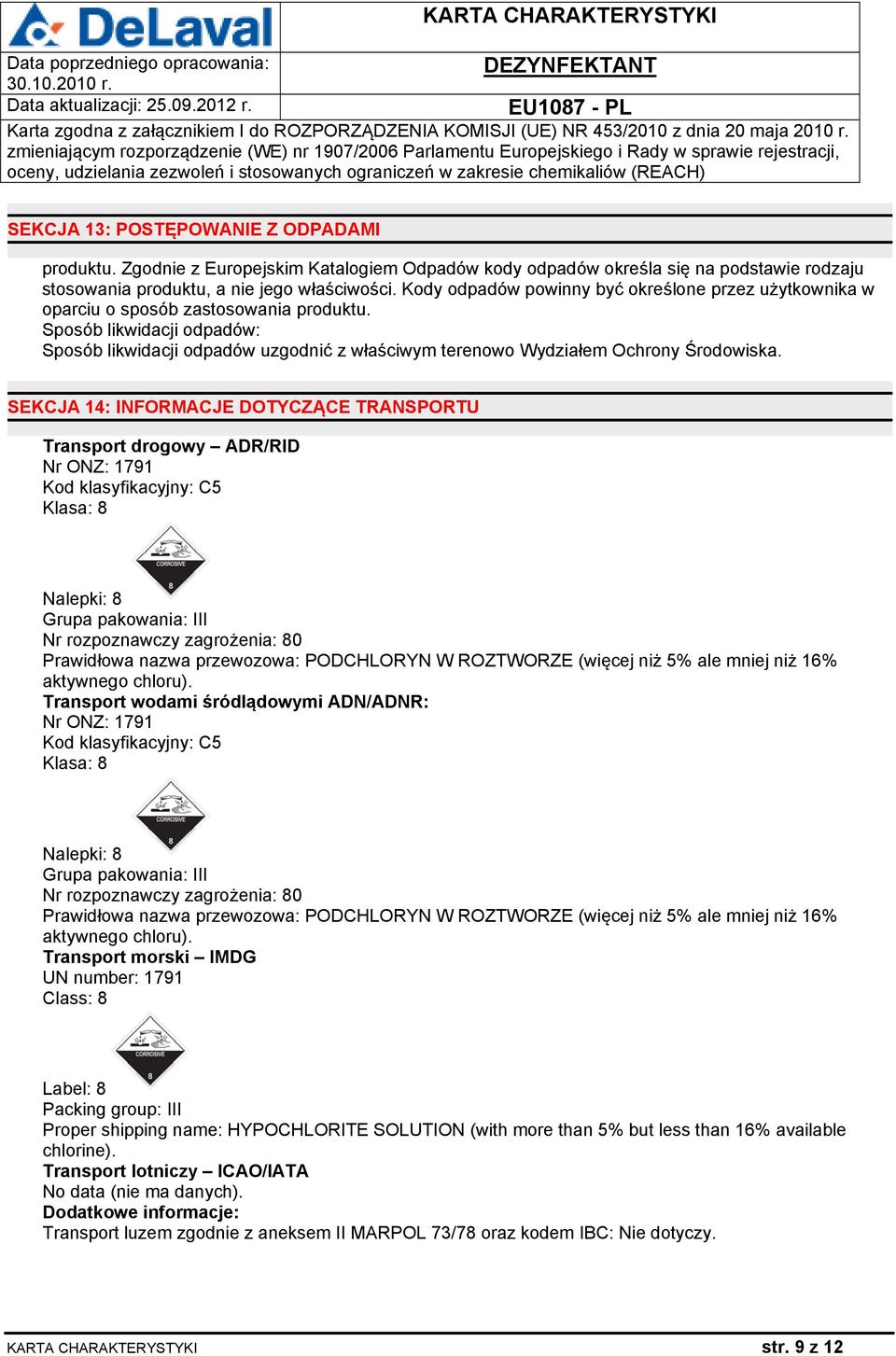 Sposób likwidacji odpadów: Sposób likwidacji odpadów uzgodnić z właściwym terenowo Wydziałem Ochrony Środowiska.