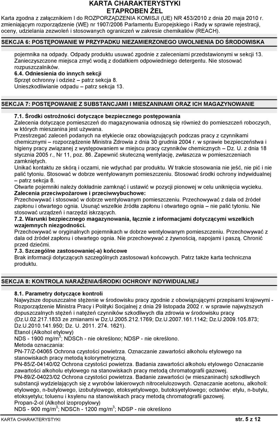 Unieszkodliwianie odpadu patrz sekcja 13