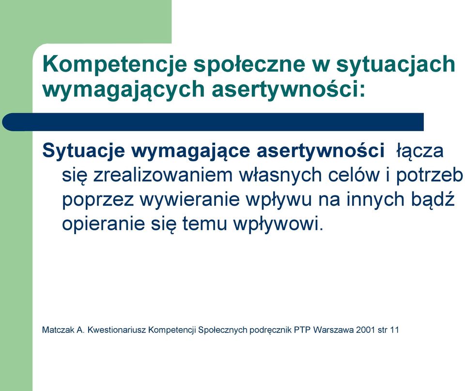 poprzez wywieranie wpływu na innych bądź opieranie się temu wpływowi.