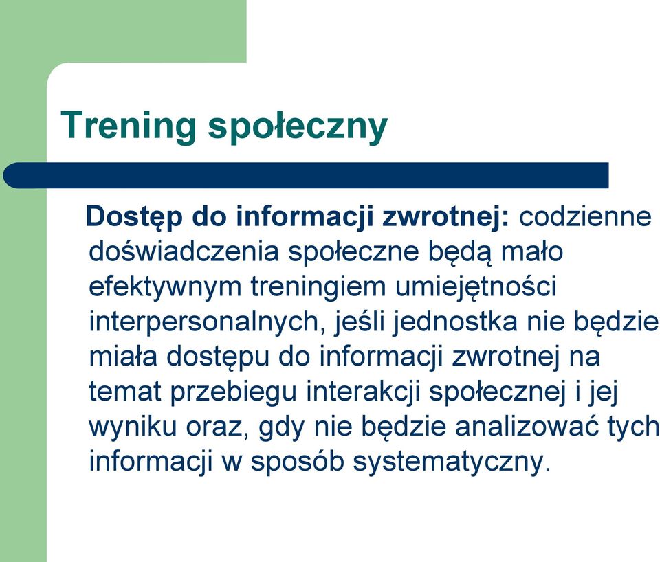 będzie miała dostępu do informacji zwrotnej na temat przebiegu interakcji