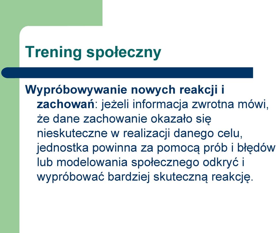 w realizacji danego celu, jednostka powinna za pomocą prób i błędów