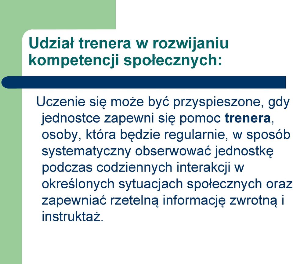 regularnie, w sposób systematyczny obserwować jednostkę podczas codziennych