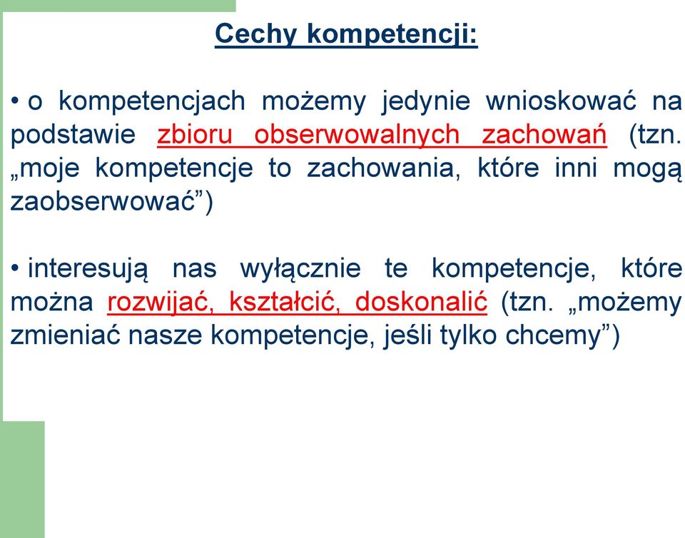 moje kompetencje to zachowania, które inni mogą zaobserwować ) interesują nas