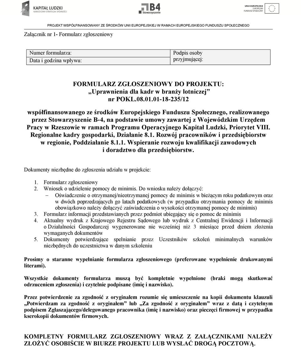 Programu Operacyjnego Kapitał Ludzki, Priorytet VIII. Regionalne kadry gospodarki, Działanie 8.1. Rozwój pracowników i przedsiębiorstw w regionie, Poddziałanie 8.1.1. Wspieranie rozwoju kwalifikacji zawodowych i doradztwo dla przedsiębiorstw.