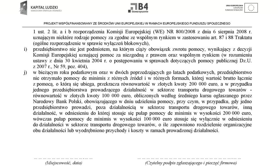 uznającej pomoc za niezgodną z prawem oraz wspólnym rynkiem (w rozumieniu ustawy z dnia 30 kwietnia 2004 r. o postępowaniu w sprawach dotyczących pomocy publicznej Dz.U. z 2007 r., Nr 59, poz.