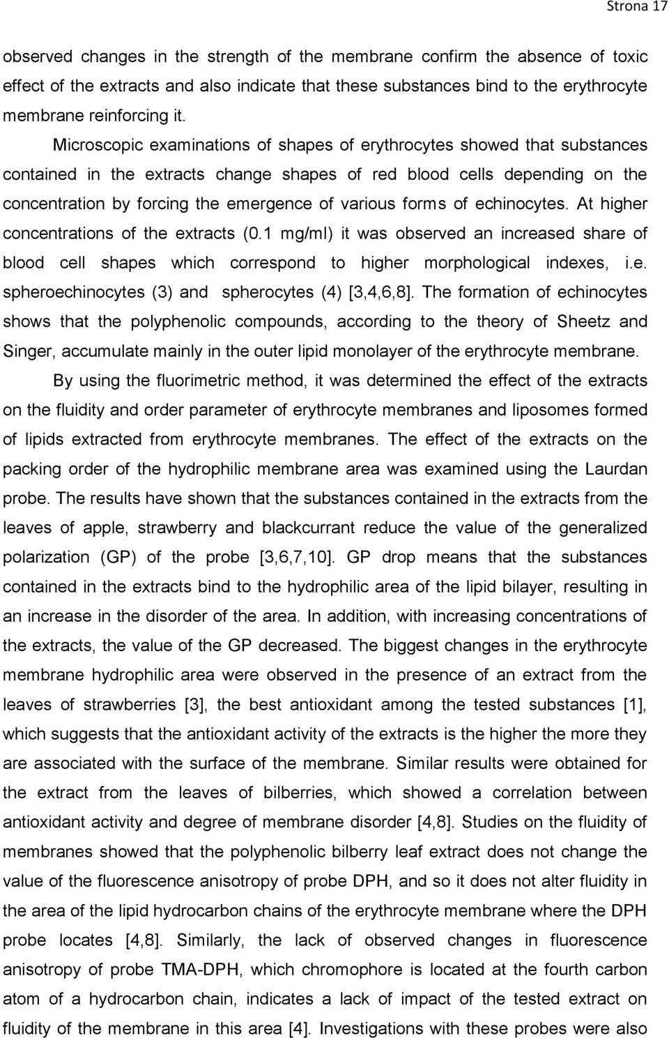 forms of echinocytes. At higher concentrations of the extracts (0.1 mg/ml) it was observed an increased share of blood cell shapes which correspond to higher morphological indexes, i.e. spheroechinocytes (3) and spherocytes (4) [3,4,6,8].