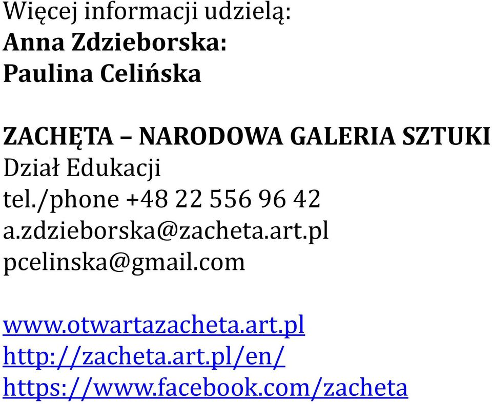 /phone +48 22 556 96 42 a.zdzieborska@zacheta.art.
