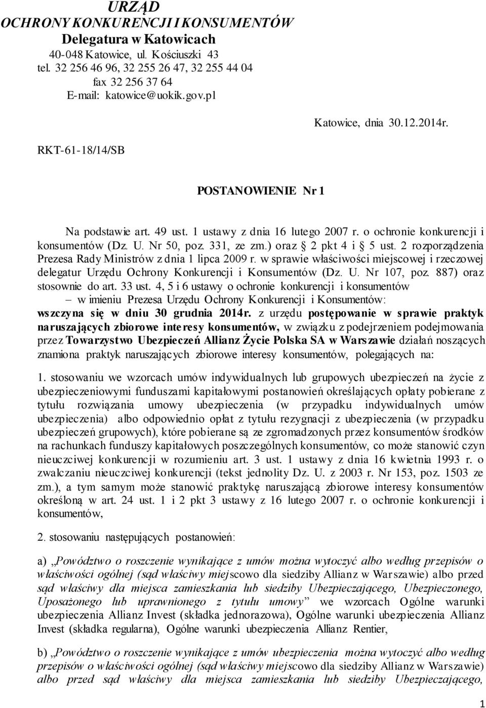 ) oraz 2 pkt 4 i 5 ust. 2 rozporządzenia Prezesa Rady Ministrów z dnia 1 lipca 2009 r. w sprawie właściwości miejscowej i rzeczowej delegatur Urzędu Ochrony Konkurencji i Konsumentów (Dz. U. Nr 107, poz.