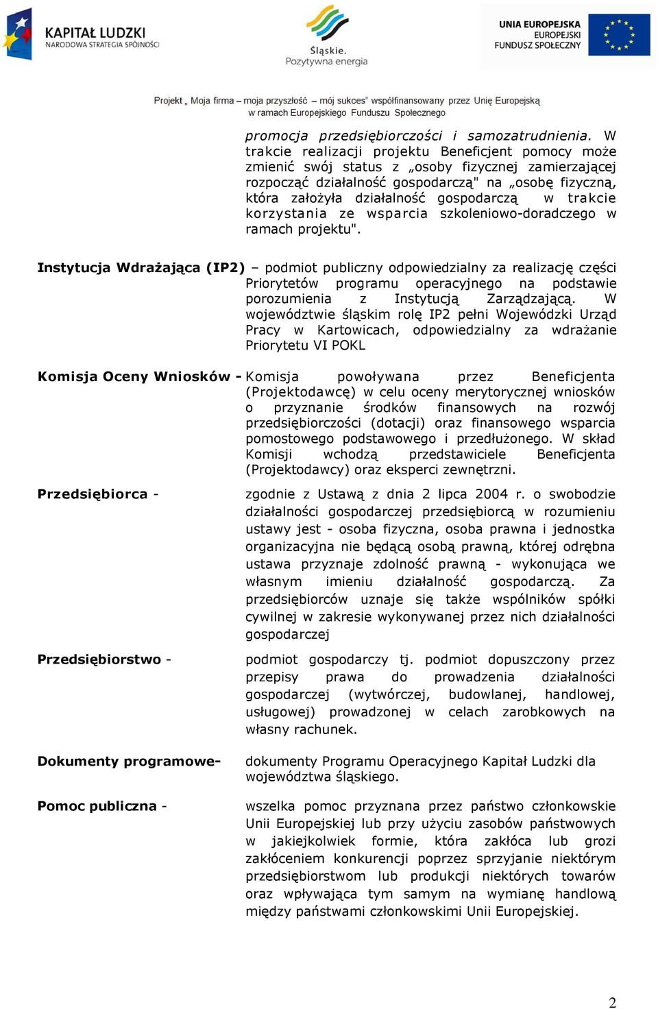 w trakcie korzystania ze wsparcia szkoleniowo-doradczego w ramach projektu".