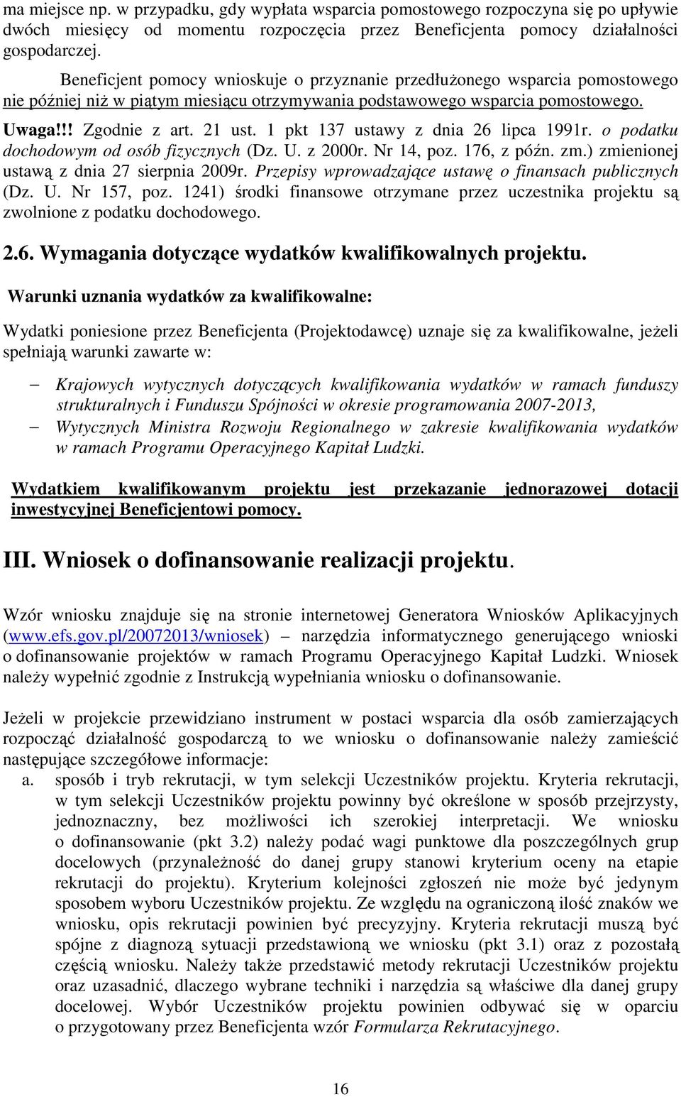 1 pkt 137 ustawy z dnia 26 lipca 1991r. o podatku dochodowym od osób fizycznych (Dz. U. z 2000r. Nr 14, poz. 176, z późn. zm.) zmienionej ustawą z dnia 27 sierpnia 2009r.