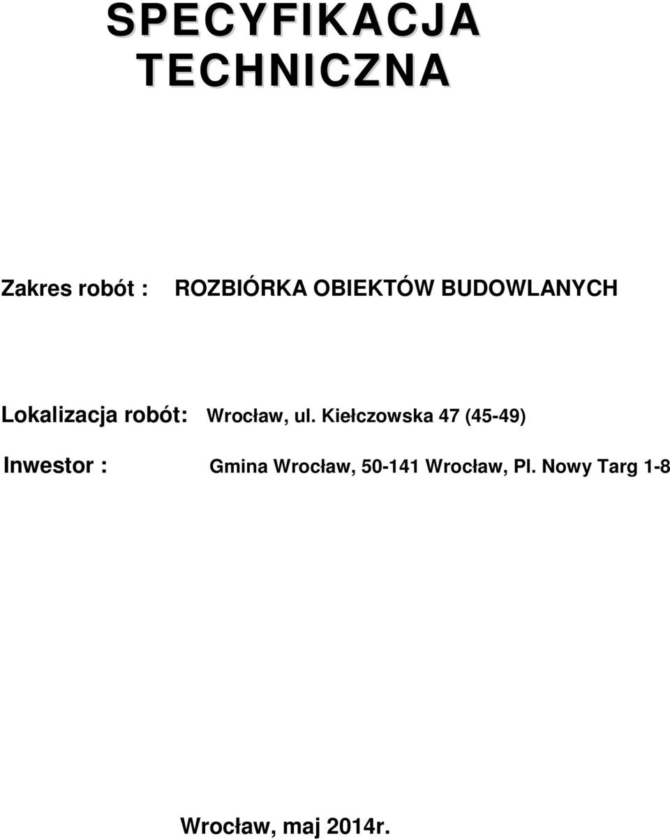 ul. Kiełczowska 47 (45-49) Inwestor : Gmina