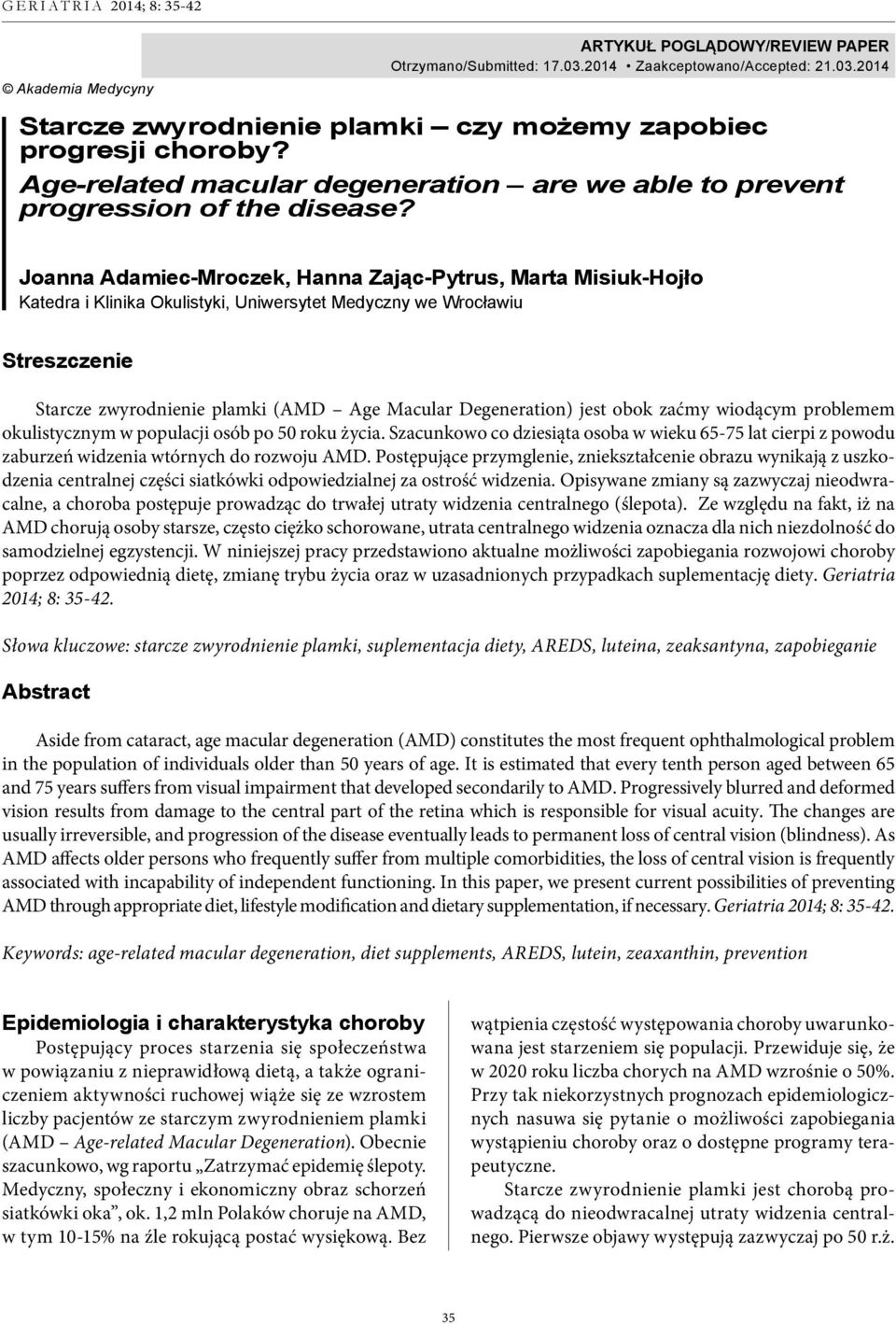 Joanna Adamiec-Mroczek, Hanna Zając-Pytrus, Marta Misiuk-Hojło Katedra i Klinika Okulistyki, Uniwersytet Medyczny we Wrocławiu Streszczenie Starcze zwyrodnienie plamki (AMD Age Macular Degeneration)