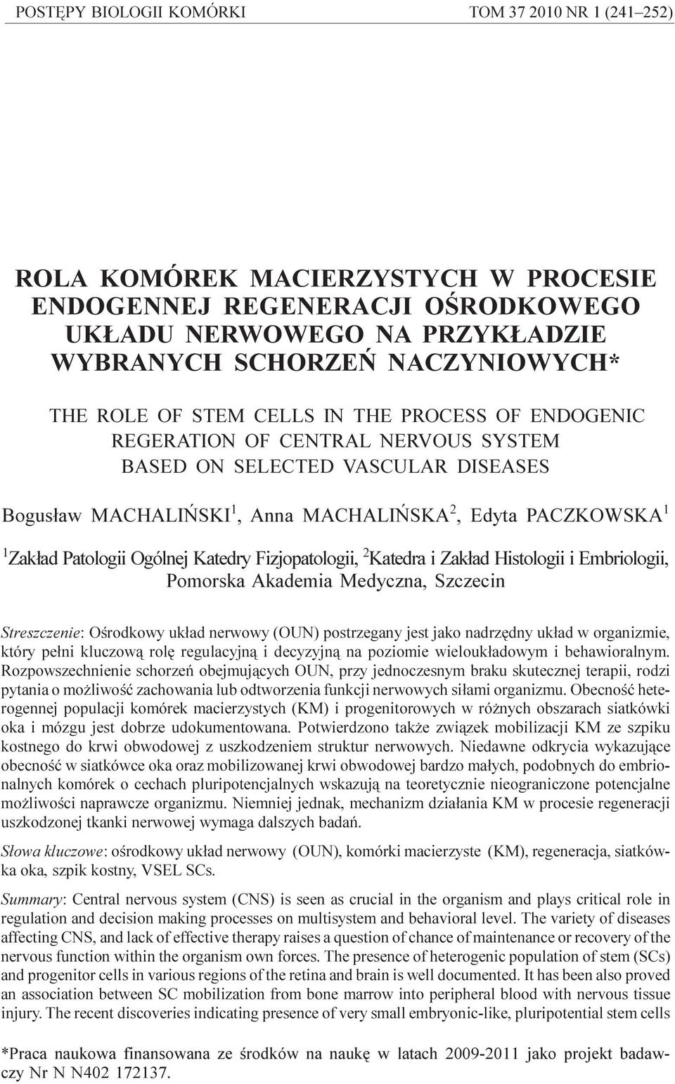 MACHALIÑSKI 1, Anna MACHALIÑSKA 2, Edyta PACZKOWSKA 1 1 Zak³ad Patologii Ogólnej Katedry Fizjopatologii, 2 Katedra i Zak³ad Histologii i Embriologii, Pomorska Akademia Medyczna, Szczecin