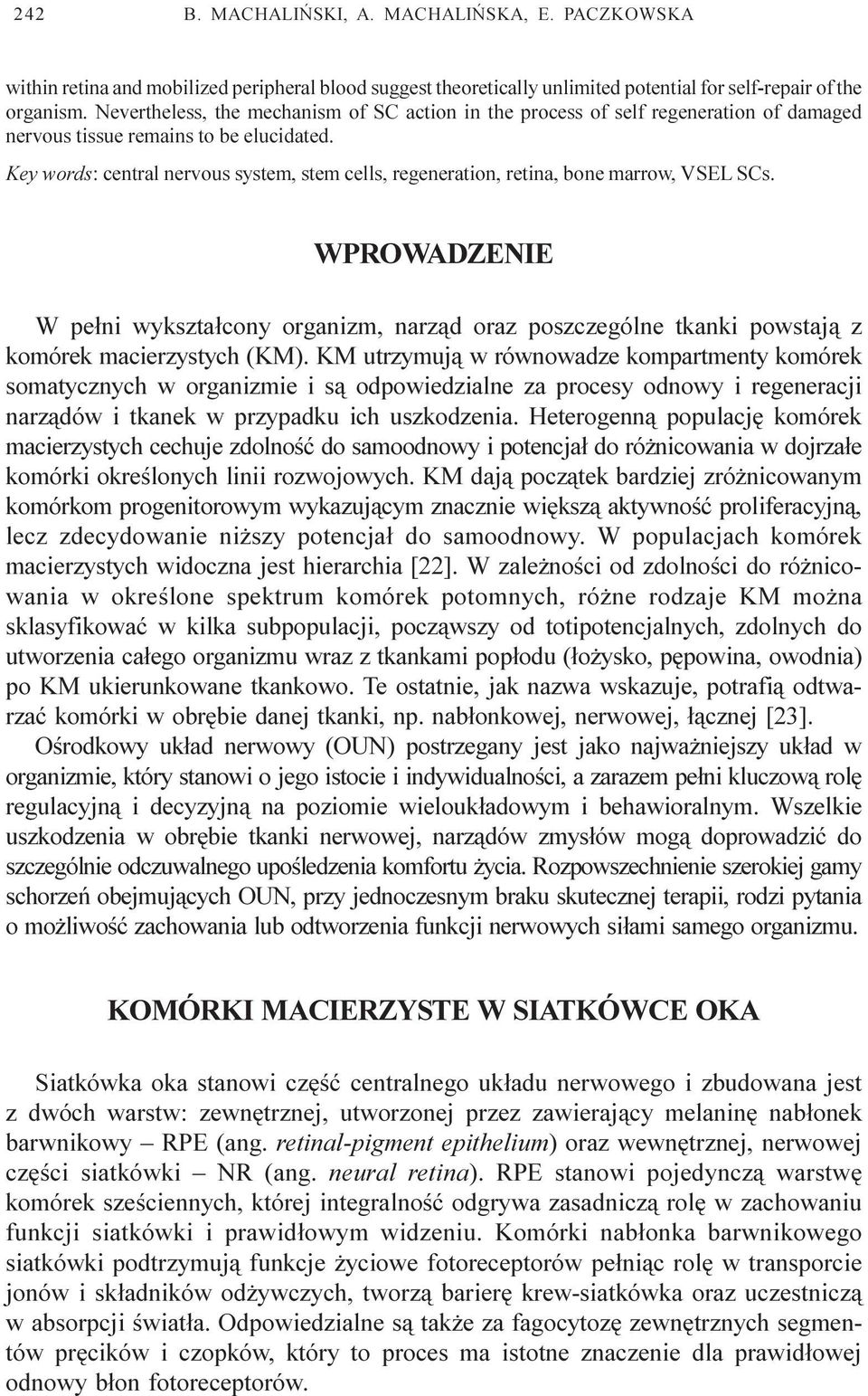 Key words: central nervous system, stem cells, regeneration, retina, bone marrow, VSEL SCs.