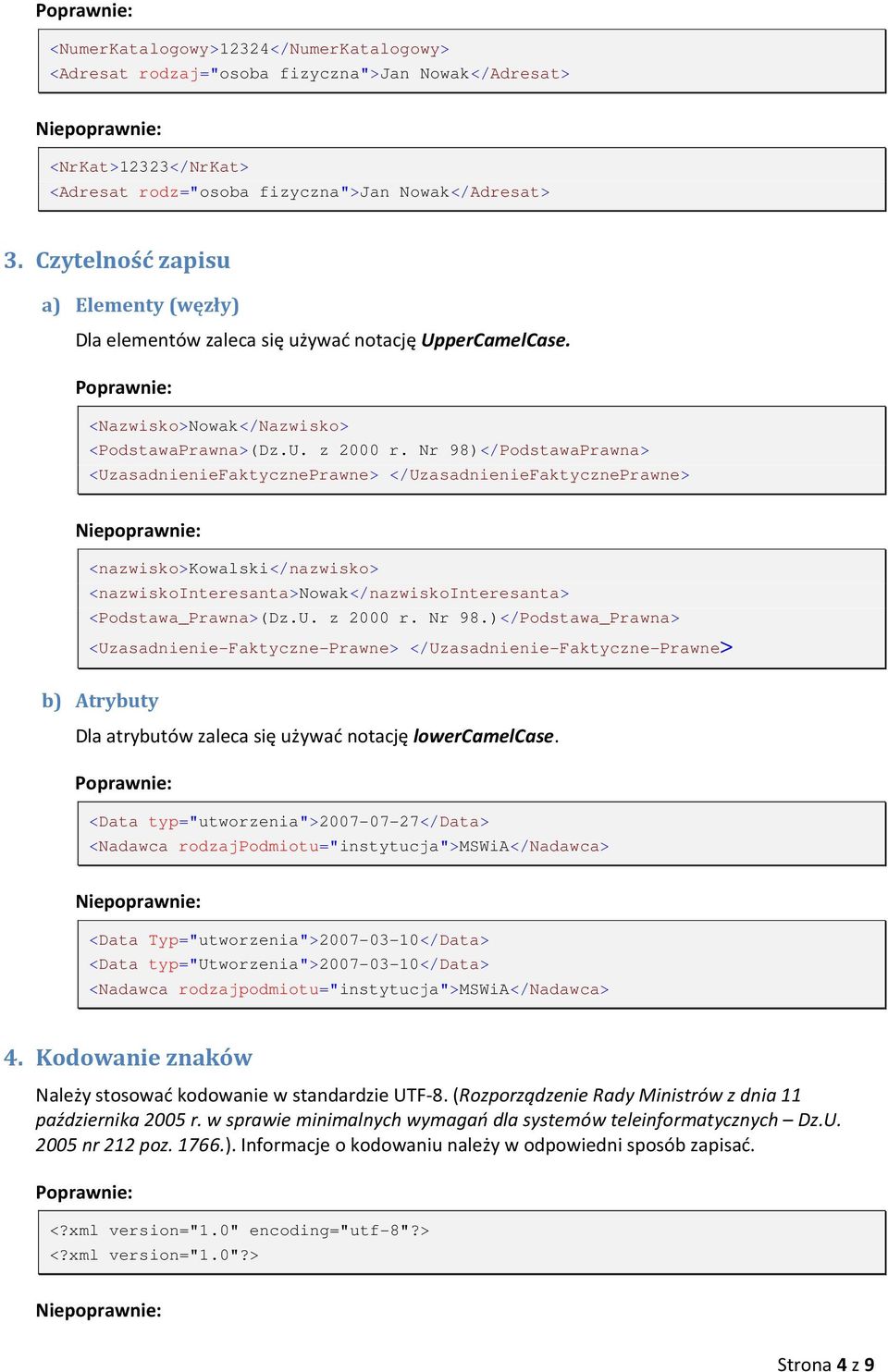 Nr 98)</PodstawaPrawna> <UzasadnienieFaktycznePrawne> </UzasadnienieFaktycznePrawne> <nazwisko>kowalski</nazwisko> <nazwiskointeresanta>nowak</nazwiskointeresanta> <Podstawa_Prawna>(Dz.U. z 2000 r.