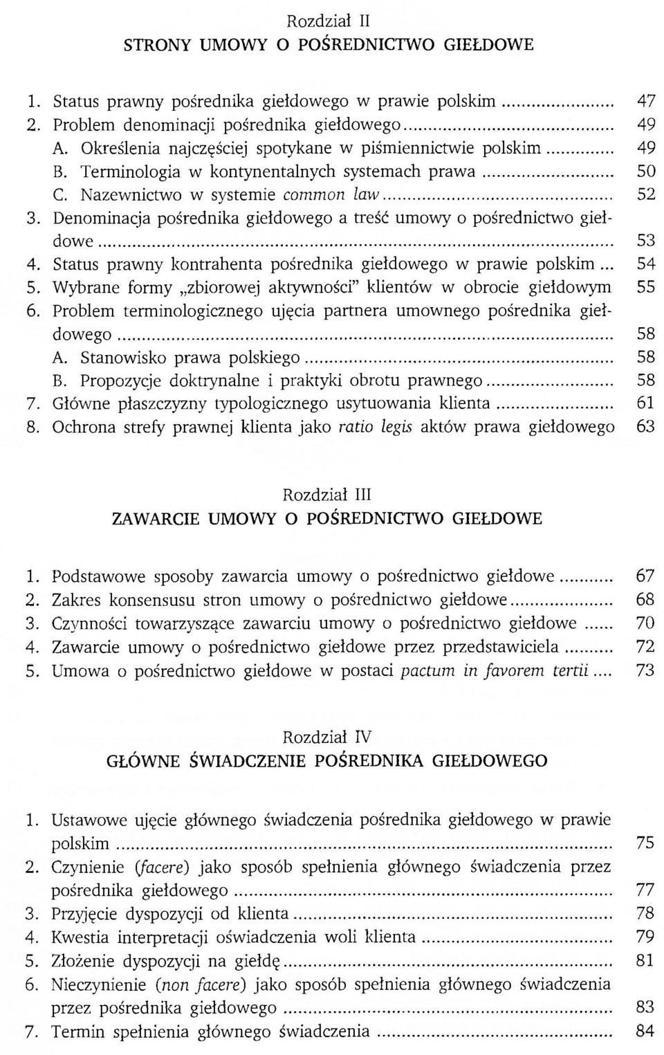 Denominacja pośrednika giełdowego a treść umowy o pośrednictwo giełdowe 53 4. Status prawny kontrahenta pośrednika giełdowego w prawie polskim... 54 5.