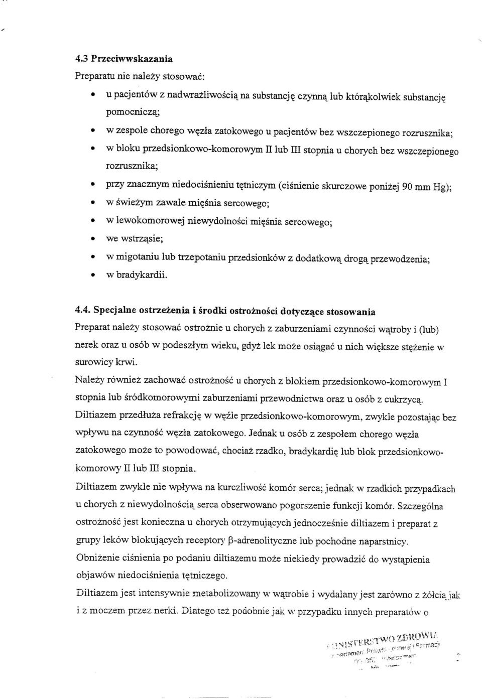 zawale mi~snia sercowego; w lewokomorowej niewydolnosci mi~snia sercowego; we wstrzilsie; w migotaniu lub trzepotaniu przedsionkow z dodatkowil drogil przewodzenia; w bradykardii. 4.