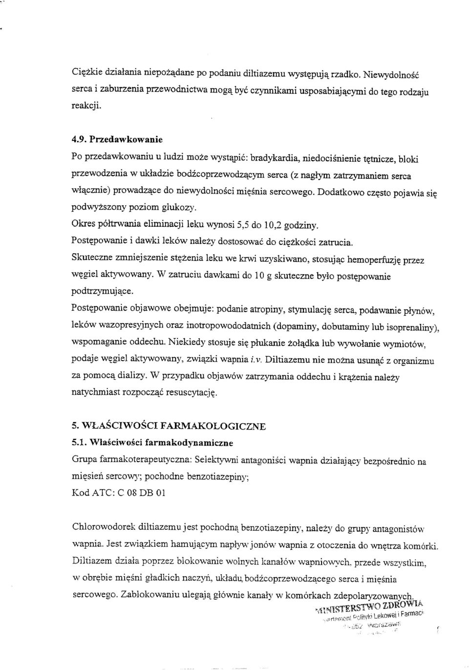 :ce do niewydolnosci mi~snia sercowego. Dodatkowo cz~sto pojawia si~ podwyzszony poziom glukozy. Okres p6ltrwania eliminacji leku wynosi 5,5 do 10,2 godziny.