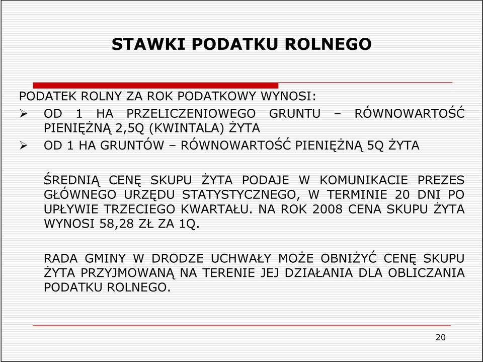 URZĘDU STATYSTYCZNEGO, W TERMINIE 20 DNI PO UPŁYWIE TRZECIEGO KWARTAŁU. NA ROK 2008 CENA SKUPU śyta WYNOSI 58,28 ZŁ ZA 1Q.