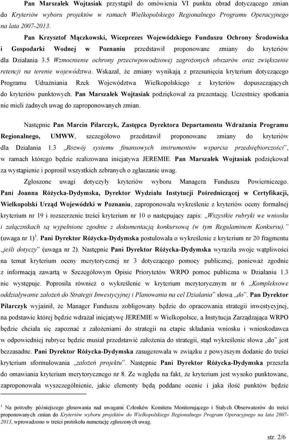 5 Wzmocnienie ochrony przeciwpowodziowej zagrożonych obszarów oraz zwiększenie retencji na terenie województwa.