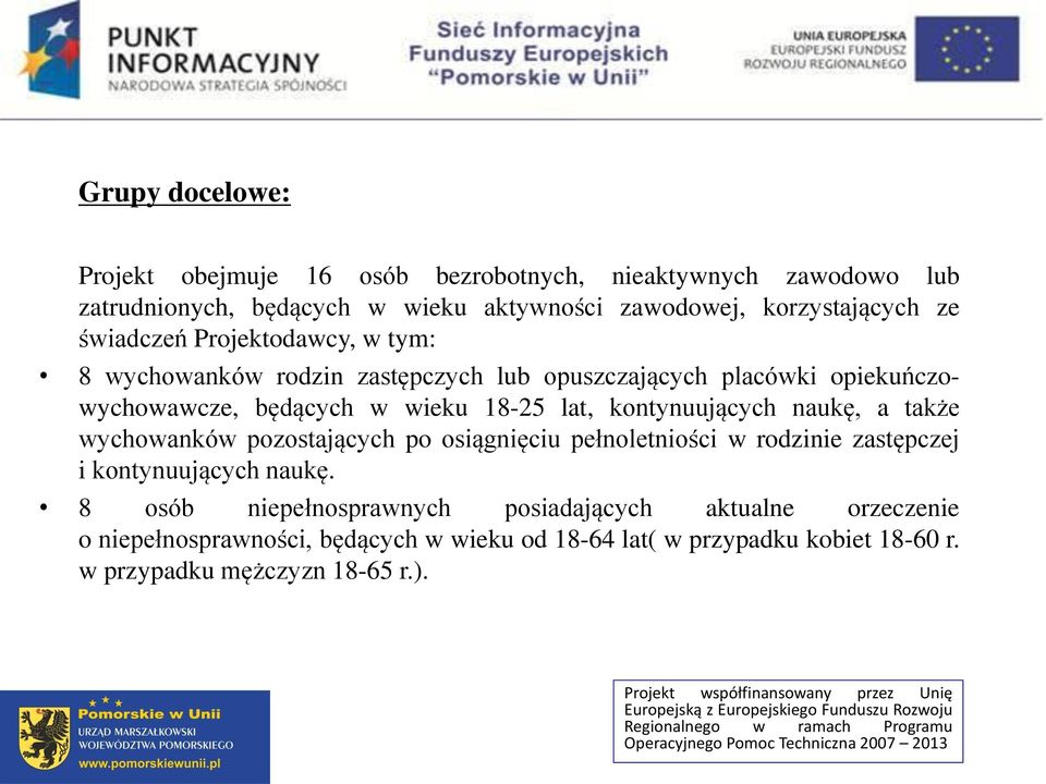 kontynuujących naukę, a także wychowanków pozostających po osiągnięciu pełnoletniości w rodzinie zastępczej i kontynuujących naukę.