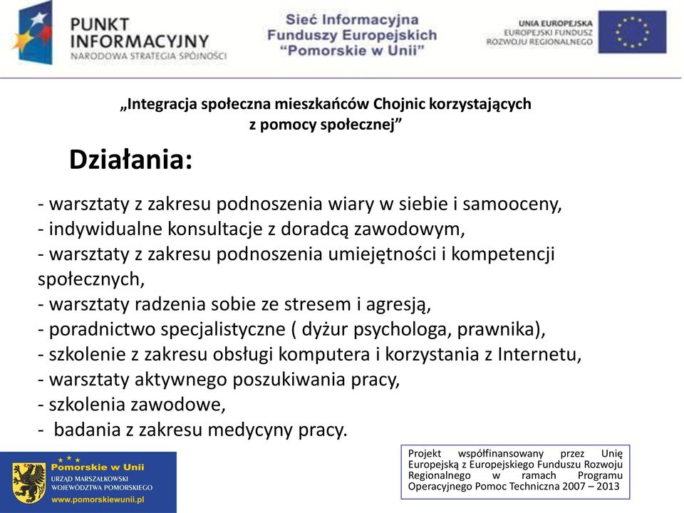 warsztaty radzenia sobie ze stresem i agresją, - poradnictwo specjalistyczne ( dyżur psychologa, prawnika), - szkolenie z zakresu